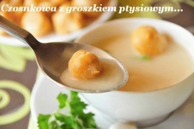 Zdjęcie - Czosnkowa z groszkiem  ptysiowym  - Przepisy kulinarne ze zdjęciami