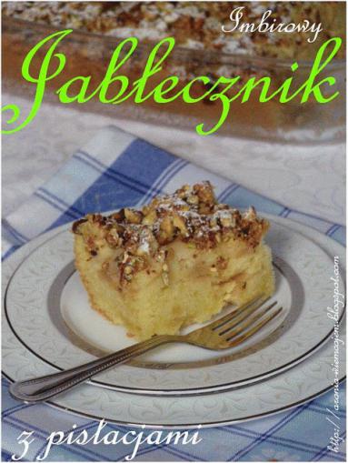 Zdjęcie - Imbirowy jabłecznik z pistacjami - Przepisy kulinarne ze zdjęciami