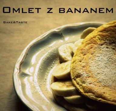 Zdjęcie - Omlet z bananem - Przepisy kulinarne ze zdjęciami
