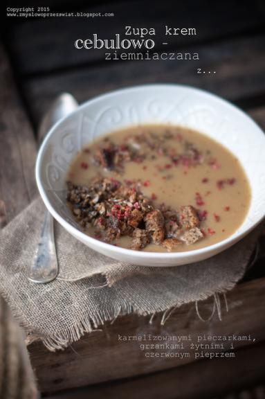Zdjęcie - Zimowa zupa krem cebulowo ziemniaczana (Wintery potato and onion cream soup) - Przepisy kulinarne ze zdjęciami
